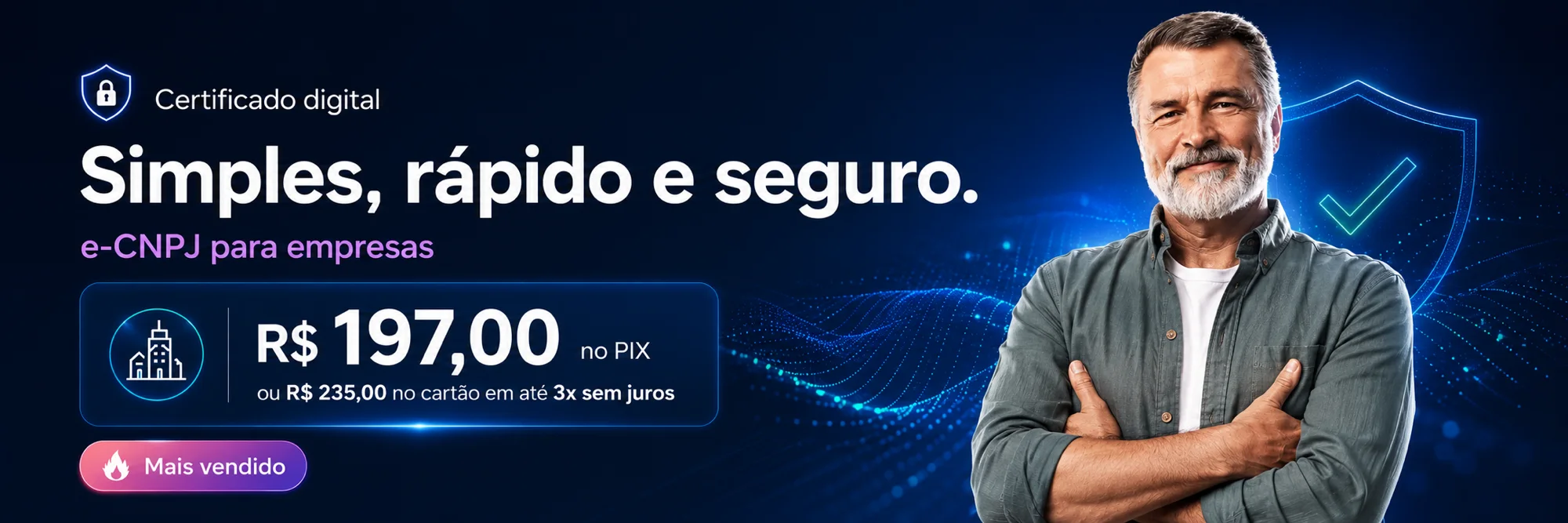 Certificado digital e-CNPJ A1 — simples, rápido e seguro — R$ 197,00 no Pix ou R$ 235,00 no cartão em até 3x sem juros. Mais vendido.